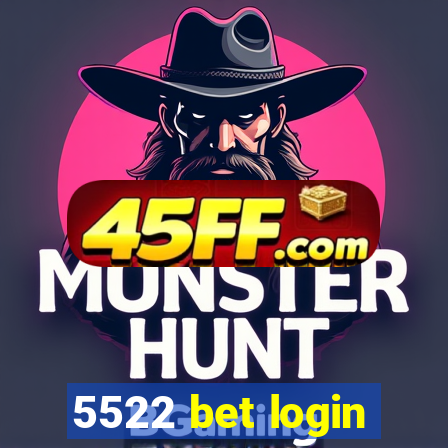 5522 bet login